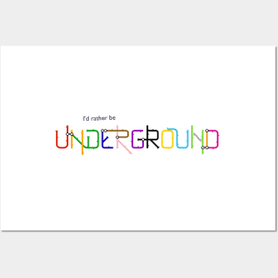 I'd Rather Be Underground Posters and Art